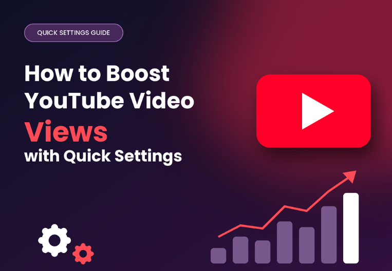 How to Boost YouTube Video Views with Quick Settings