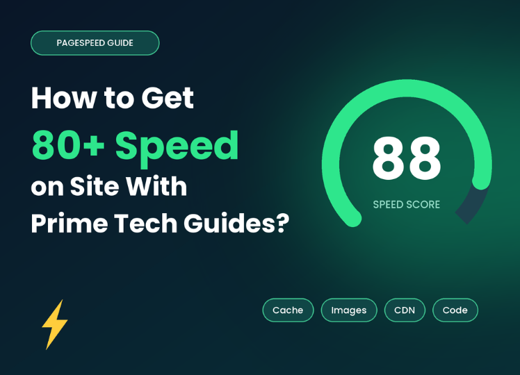 How to Get 80+ Speed on Your Site With Prime Tech Guides