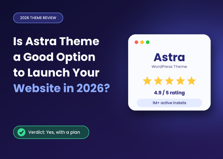 Is Astra Theme a Good Option to Launch Your Website in 2026?